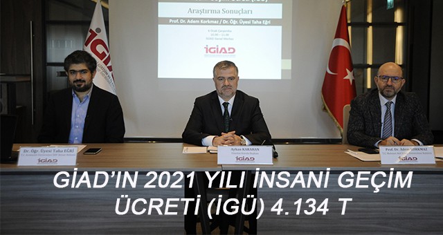 İGİAD’IN 2021 YILI İNSANİ GEÇİM ÜCRETİ (İGÜ) 4.134 T