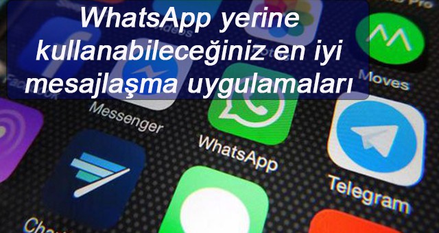 WhatsApp yerine kullanabileceğiniz en iyi mesajlaşma uygulamaları