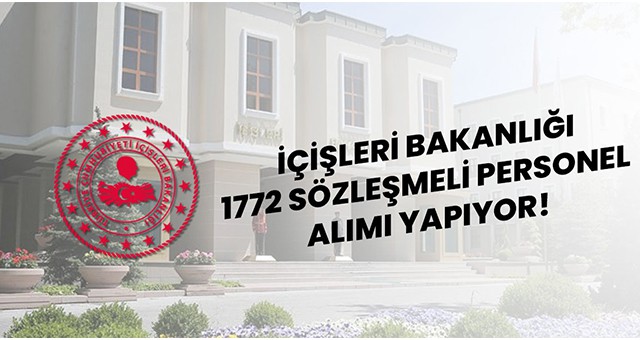 İçişleri Bakanlığı 1772 sözleşmeli personel alacak