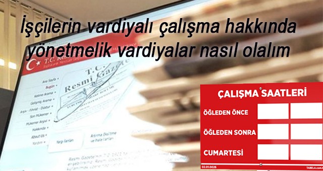 İşçilerin vardiyalı çalışma hakkında yönetmelik vardiyalar nasıl olalım