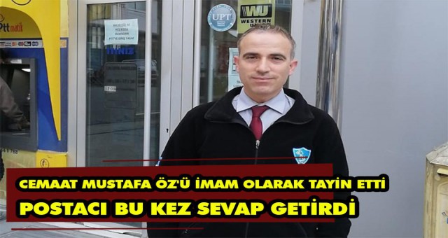 POSTACI BU KEZ SEVAP GETİRDİ