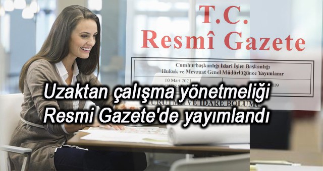 Uzaktan çalışma yönetmeliği Resmi Gazete'de yayımlandı