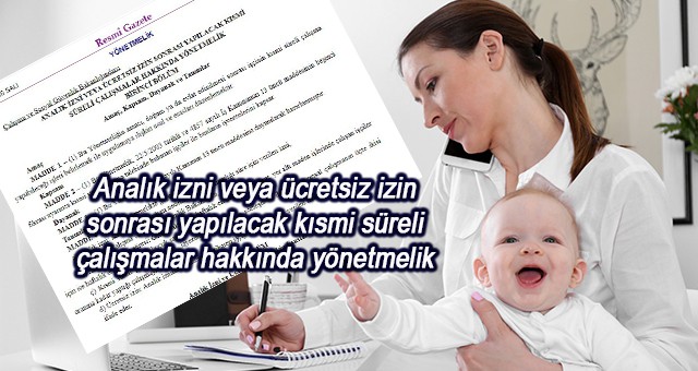 Analık izni veya ücretsiz izin sonrası yapılacak kısmi süreli çalışmalar hakkında yönetmelik