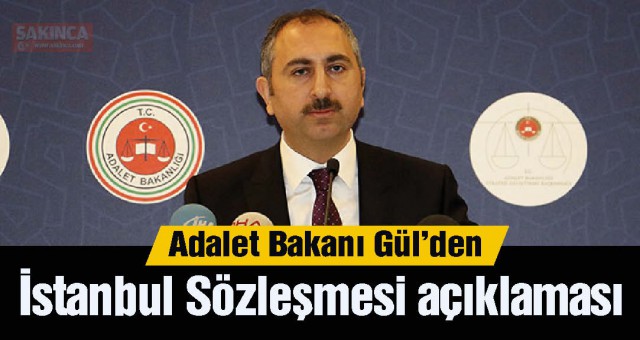 Bakan Gül'den 'İstanbul Sözleşmesi' açıklaması