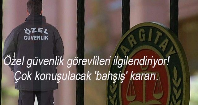 Özel güvenlik görevlileri ilgilendiriyor! Çok konuşulacak 'bahşiş' kararı..