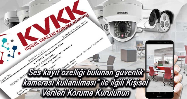 Ses kayıt özelliği bulunan güvenlik kamerası kullanılması Kurulunun Karar