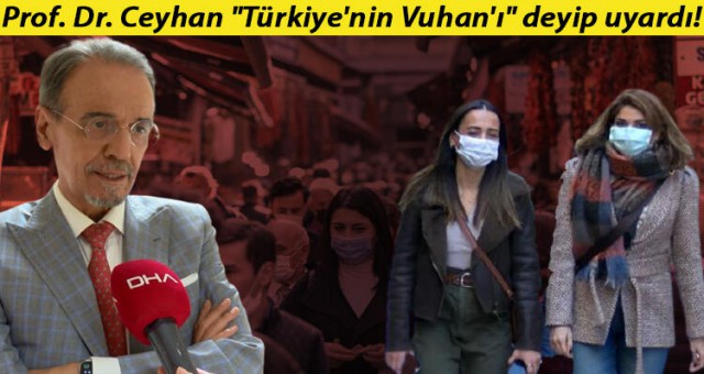 Prof. Dr. Ceyhan'dan dikkat çeken sözler: İstanbul'da virüsü kapmama şansınız çok düşük