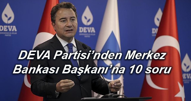 DEVA Partisi’nden Merkez Bankası Başkanı’na 10 soru