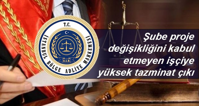 İşçi görev değişikliğini kabul etmek zorunda mı? İşten BAM istinaf emsal kara