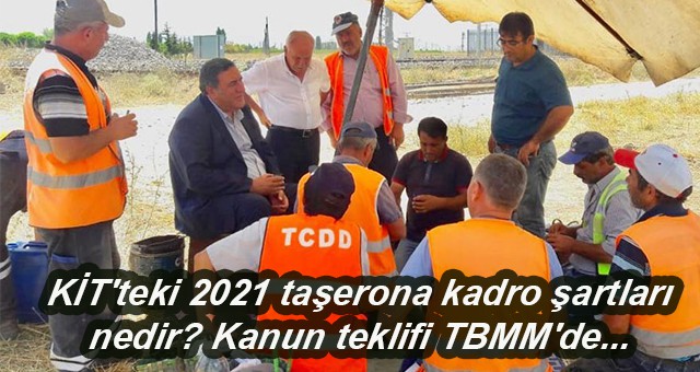 KİT'teki 2021 taşerona kadro şartları nedir? Kanun teklifi TBMM'de...