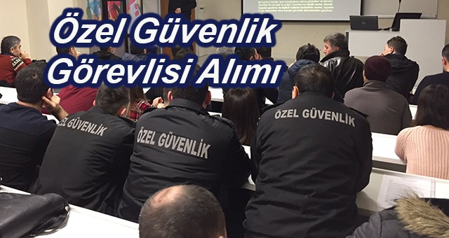 Özel Güvenlik Görevlisi Alımı