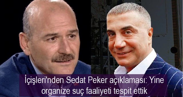 İçişleri'nden Sedat Peker açıklaması: Yine organize suç faaliyeti tespit ettik