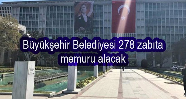 İstanbul Büyükşehir Belediyesi 278 zabıta memuru alacak