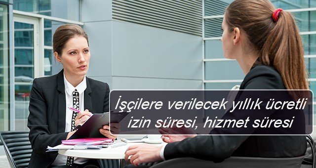 İşçilere verilecek yıllık ücretli izin süresi, hizmet süresi