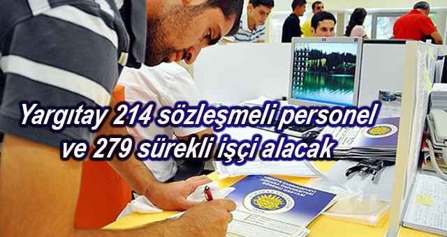 Yargıtay 214 sözleşmeli personel ve 279 sürekli işçi alacak