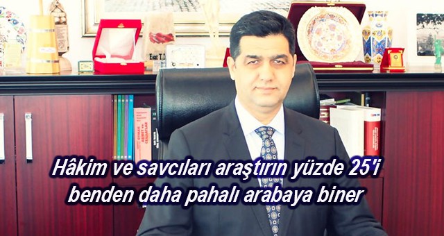 Bölge İdare Mahkemesi Başkanı: Hâkim ve savcıları araştırın yüzde 25'i benden daha pahalı arabaya biner