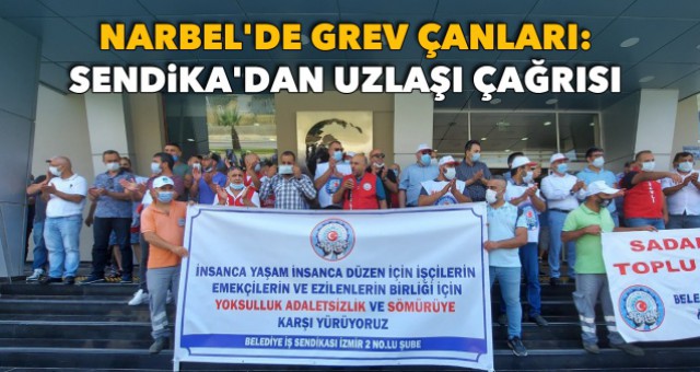 NARBEL'de grev çanları: Sendika'dan uzlaşı çağrısı