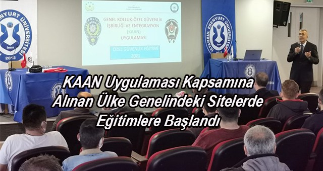 KAAN Uygulaması Kapsamına Alınan Ülke Genelindeki Sitelerde Eğitimlere Başlandı