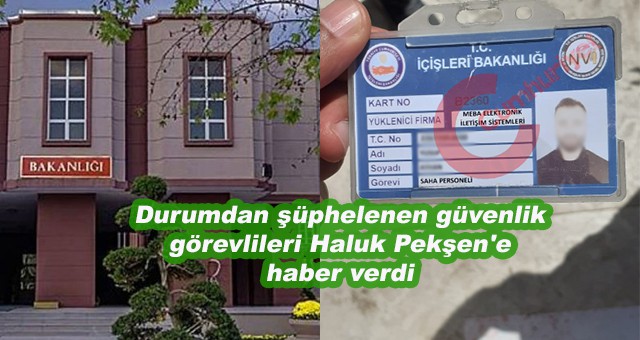 İçişleri Bakanlığı görevlisi olarak tanıtan şahıs, bakanlıktan aldığını iddia