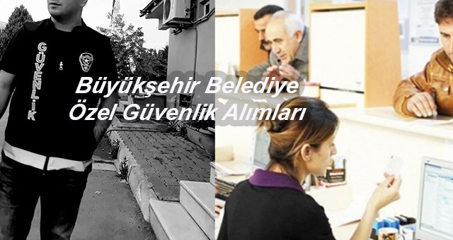 Büyükşehir Belediye  Özel Güvenlik Alımları