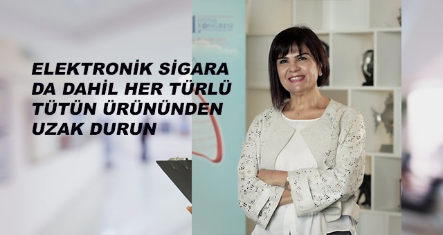 Elektronik sigara da dahil her türlü  tütün ürününden uzak durun