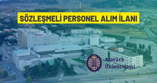 Atatürk Üniversitesi 121 Sözleşmeli Personel alacak