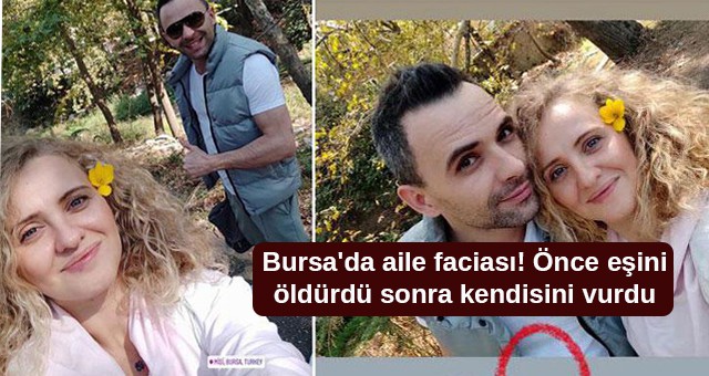 Bursa'da aile faciası! Önce eşini öldürdü sonra kendisini vurdu