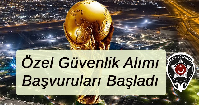 KATAR’da çalışmak isteyen Özel güvenlik işçilerin başvuruları başlamıştır