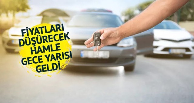 Araba fiyatlarını düşürecek hamle gece yarısı geldi!