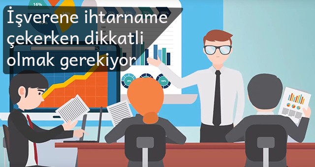 İşverene ihtarname çekerken dikkatli olmak gerekiyor