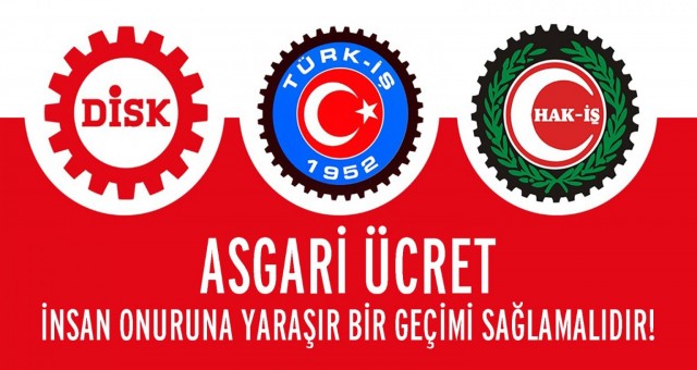 Üç İşçi Konfederasyonu’nun Ortak Görüşü: Asgari ücret insanca yaşamaya yetecek ücret olmalıdır