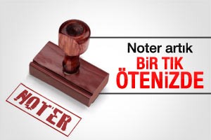 Tüm noter işlemleri internetten yapılabilecek KEP sistemiyle internetten yapılabilecek.