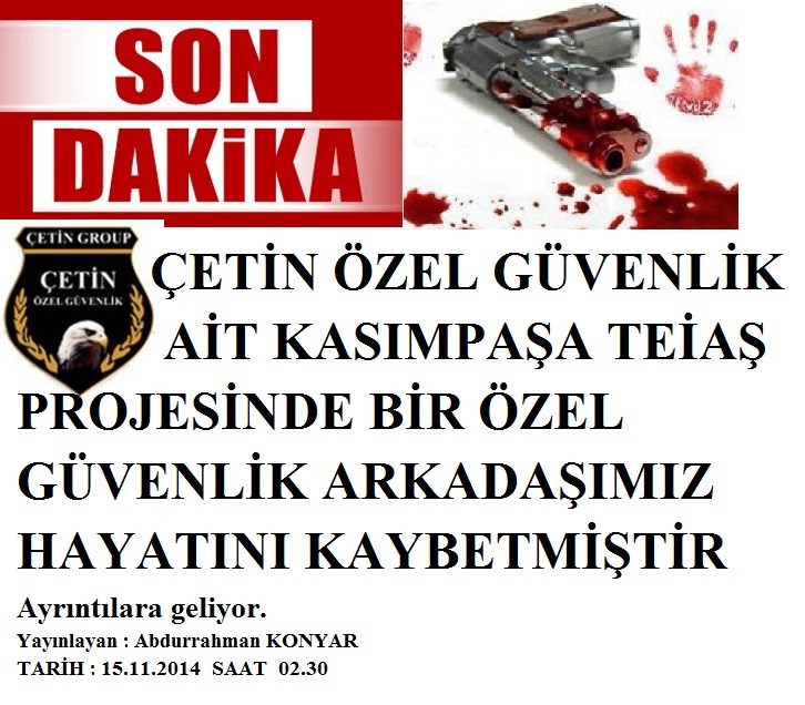  ÖZEL GÜVENLİK ARKADAŞIMIZ HAYATINI KAYBETMİŞTİR 