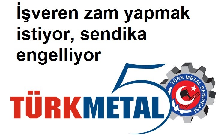 DİSK’Birleşik Metal İş  İşveren zam yapmak istiyor, işveren sendikası MESS ve işçi sendikası Türk Metal  engelliyor