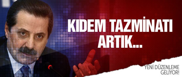 Çelik'ten flaş kıdem tazminatı açıklaması 