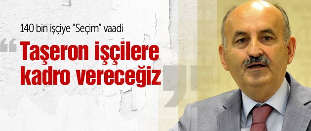 140 Bin Taşeron İşçiye Kadro Verileceği Müjdesi