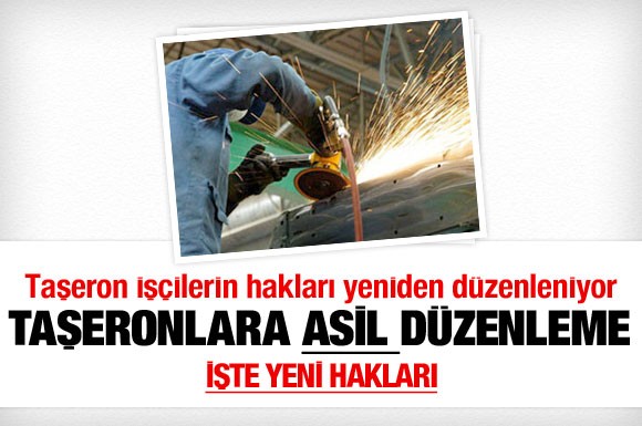 TAŞERON İŞÇİLERİ İÇİN YENİ HAKLARI İLGİLİ YAPILAN DÜZENLEME YÖNETMENLİK YAYINLADI