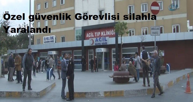 Özel güvenlik görevlisi silahla yaralandı.