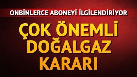 EPDK'dan doğalgaz abonelerine çağrı