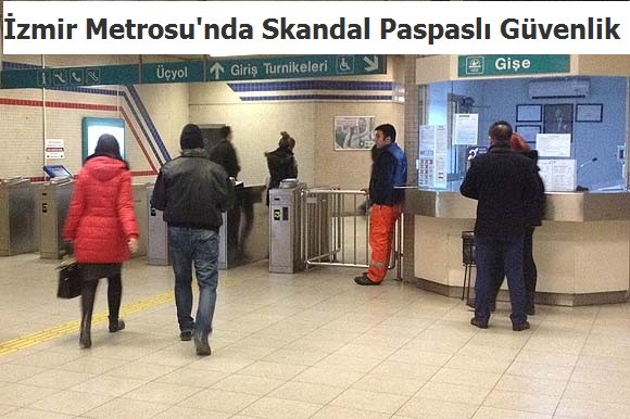 ögghaberleri İzmir Metrosu'nda Skandal. Paspaslı özel  Güvenlik