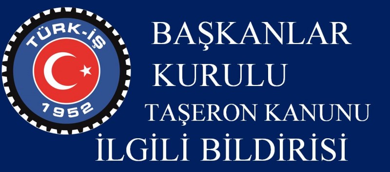 TÜRK-İŞ BAŞKANLAR KURULU BİLDİRİSİ