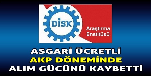 Asgari Ücretle Alım Gücü Raporu” ile asgari ücretle geçinenlerin alım gücünde yaşadığı kayıplara dikkat çekti