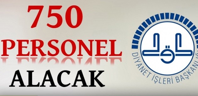 Diyanet İşleri Başkanlığı 750 Personel Alacak