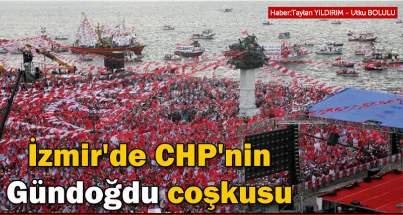 İzmir'de CHP'nin Gündoğdu coşkusu