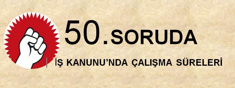 50 SORUDA ÇALIŞMA SÜRELERİ