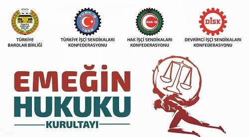 Türk-İş-Disk-Hak-İş Barolar Birliği Emeğin Hukuku Kurultayı Gerçekleştirildi