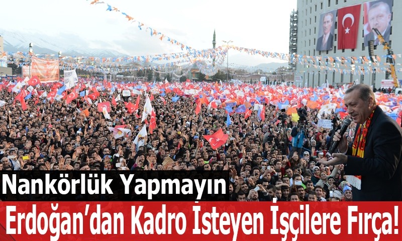 Erdoğan'dan taşeron işçilere azar: Nankörlük yapmayınkadro isteyen taşeron işçilerin açtığı pankart ve attığı slogan üzerine 'Nankörlük yapmayın