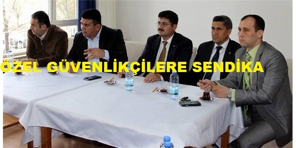 ÖZEL GÜVENLİKÇİLERE SENDİKA ÇAĞRISI