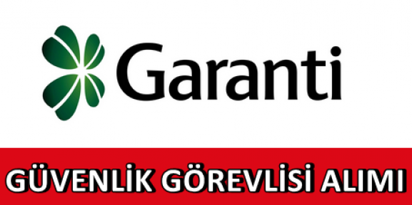 Garanti Bankası Güvenlik Görevlisi Alımı Yapacak