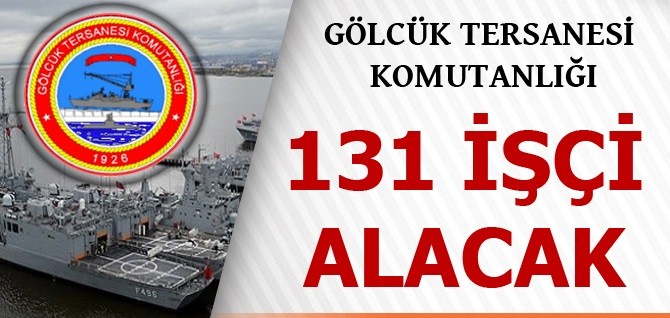 Gölcük Tersane Komutanlığı İşçi Alımı 2015  GÖLCÜK TERSANE KOMUTANLIĞI 131 İŞÇİ ALIMI YAPACAK